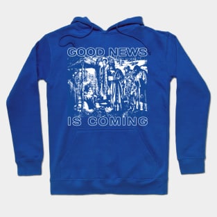 Good News Is Coming Hoodie